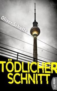 Tödlicher Schnitt - Oliver Schütte