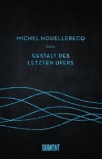 Gestalt des letzten Ufers - Michel Houellebecq