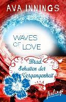 Waves of Love - Brad: Schatten der Vergangenheit - Ava Innings