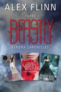 Three Beastly Kendra Chronicles - Alex Flinn