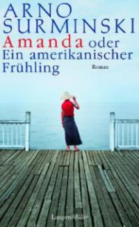 Amanda, oder ein amerikanischer Frühling - Arno Surminski