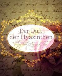 Der Duft der Hyazinthen - Sophia Anna Csar