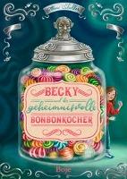 Becky und der geheimnisvolle Bonbonkocher - Anne Scheller