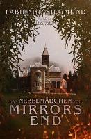 Das Nebelmädchen von Mirrors End - Fabienne Siegmund