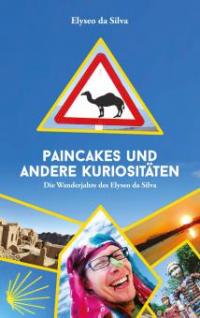 Paincakes und andere Kuriositäten - Elyseo Da Silva