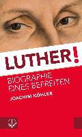 Luther! - Joachim Köhler