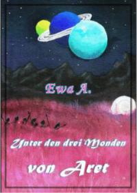 Unter den drei Monden von Aret - Ewa A.