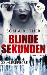XXL-Leseprobe: Blinde Sekunden - Sonja Rüther