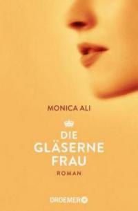 Die gläserne Frau - Monica Ali