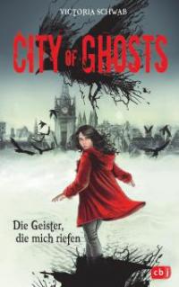City of Ghosts - Die Geister, die mich riefen - Victoria Schwab