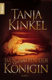 Im Schatten der Königin - Tanja Kinkel