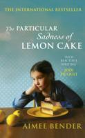 The Particular Sadness of Lemon Cake - Aimee Bender