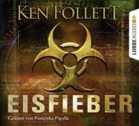Eisfieber, 6 Audio-CDs - Ken Follett