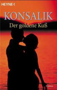 Der goldene Kuß - Heinz G. Konsalik