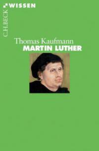 Martin Luther - Thomas Kaufmann