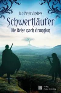 Schwertläufer - Die Reise nach Arangion - Jan Peter Andres