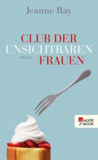 Club der unsichtbaren Frauen - Jeanne Ray