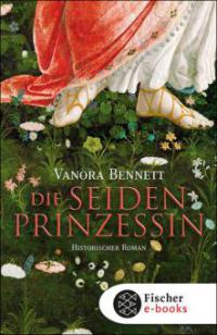 Die Seidenprinzessin - Vanora Bennett