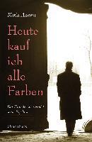 Heute kauf ich alle Farben - Karin Anema