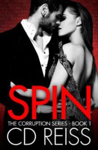 Spin (The Corruption Series, #1) - CD Reiss