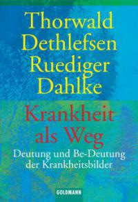 Krankheit als Weg - Thorwald Dethlefsen, Rüdiger Dahlke