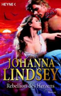 Rebellion des Herzens - Johanna Lindsey