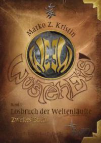 Wüsteneis - Losbruch der Weltenläufte, Zweites Buch - Marko Z. Kristin