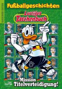 Lustiges Taschenbuch Fußballgeschichten - Mission Titelverteidigung - Walt Disney