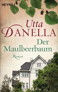 Der Maulbeerbaum - Utta Danella
