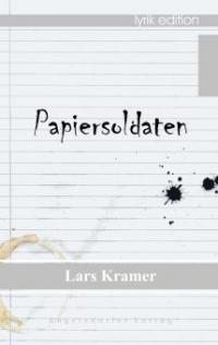 Papiersoldaten - Lyrik - Lars Kramer