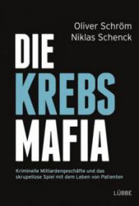 Die Krebsmafia - Oliver Schröm, Niklas Schenck