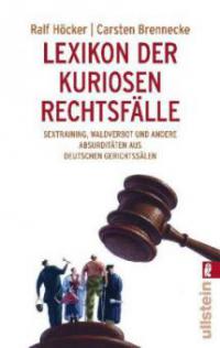 Lexikon der kuriosen Rechtsfälle - Ralf Höcker, Carsten Brennecke