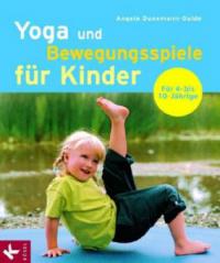 Yoga und Bewegungsspiele für Kinder - Angela Dunemann-Gulde