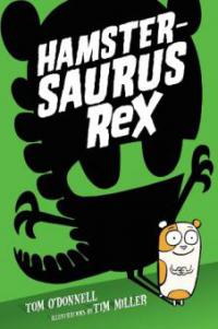 Hamstersaurus Rex - Tom O'Donnell