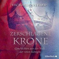 Zerschlagene Krone - Geschichten aus der Welt der roten Königin, 2 Audio-CD, MP3 - Victoria Aveyard