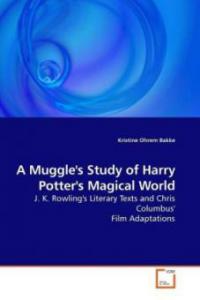 A Muggle's Study of Harry Potter's Magical World - Kristine Ohrem Bakke