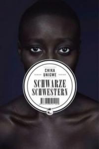 Schwarze Schwestern - Chika Unigwe