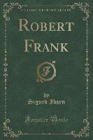 Robert Frank (Classic Reprint) - Sigurd Ibsen