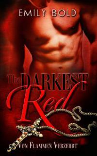 The Darkest Red: Von Flammen verzehrt - Emily Bold