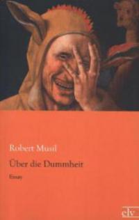 Über die Dummheit - Robert Musil