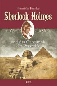 Sherlock Holmes und das Geheimnis der Pyramide - Franziska Franke