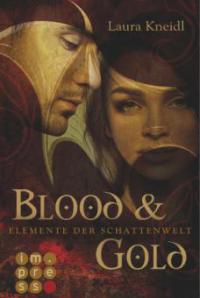 Elemente der Schattenwelt 1: Blood & Gold - Laura Kneidl