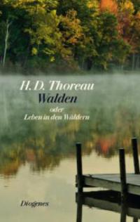 Walden oder Leben in den Wäldern - Henry David Thoreau