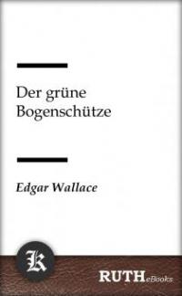 Der grüne Bogenschütze - Edgar Wallace