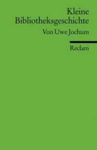 Kleine Bibliotheksgeschichte - Uwe Jochum
