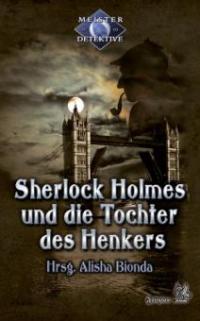 Sherlock Holmes 3: Sherlock Holmes und die Tochter des Henkers - Erik Hauser, Antje Ippensen, Guido Krain, Margret Schwekendiek, Tanya Carpenter, Desirée et Frank Hoese, Oliver Plaschka