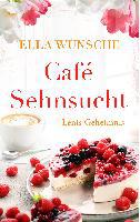 Café Sehnsucht: Lenis Geheimnis - Ella Wünsche