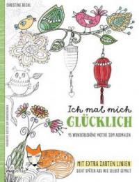 Ich mal mich glücklich: Malbuch für Erwachsene - Christine Rechl