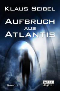 Aufbruch aus Atlantis - Klaus Seibel