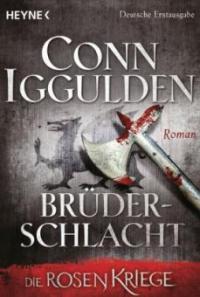 Die Rosenkriege - Brüderschlacht - Conn Iggulden